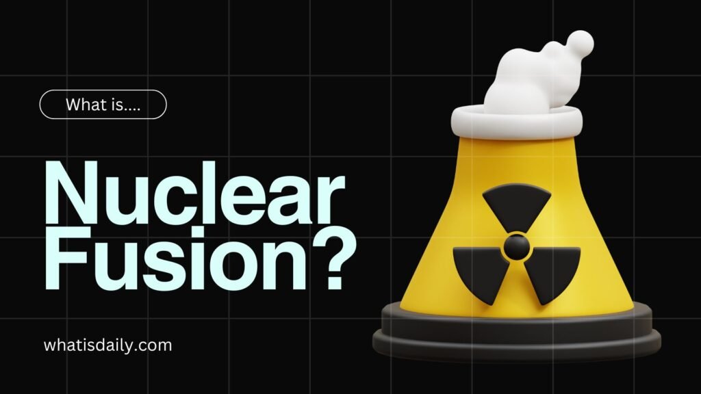 What is nuclear fusion