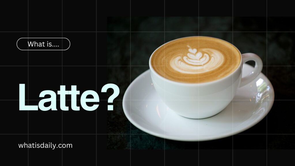 what is a latte